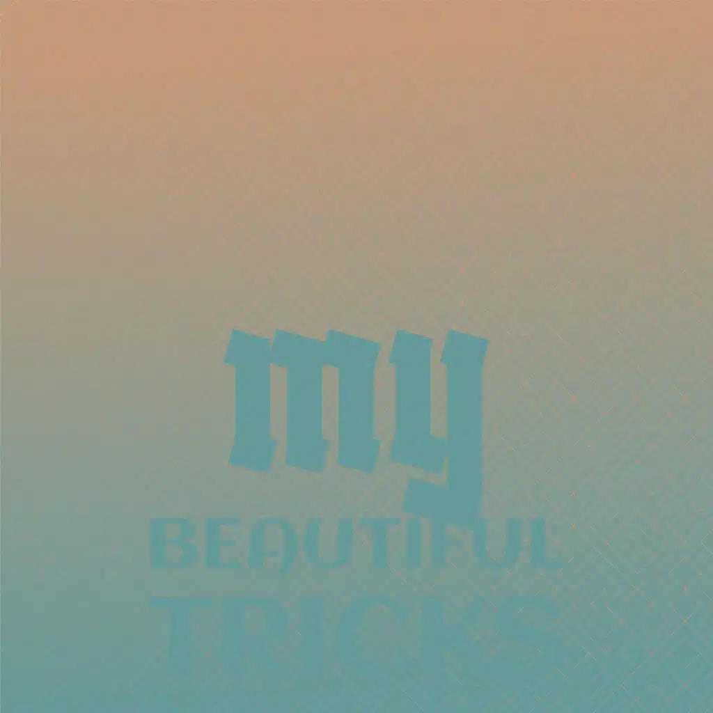 My Beautiful Tricks