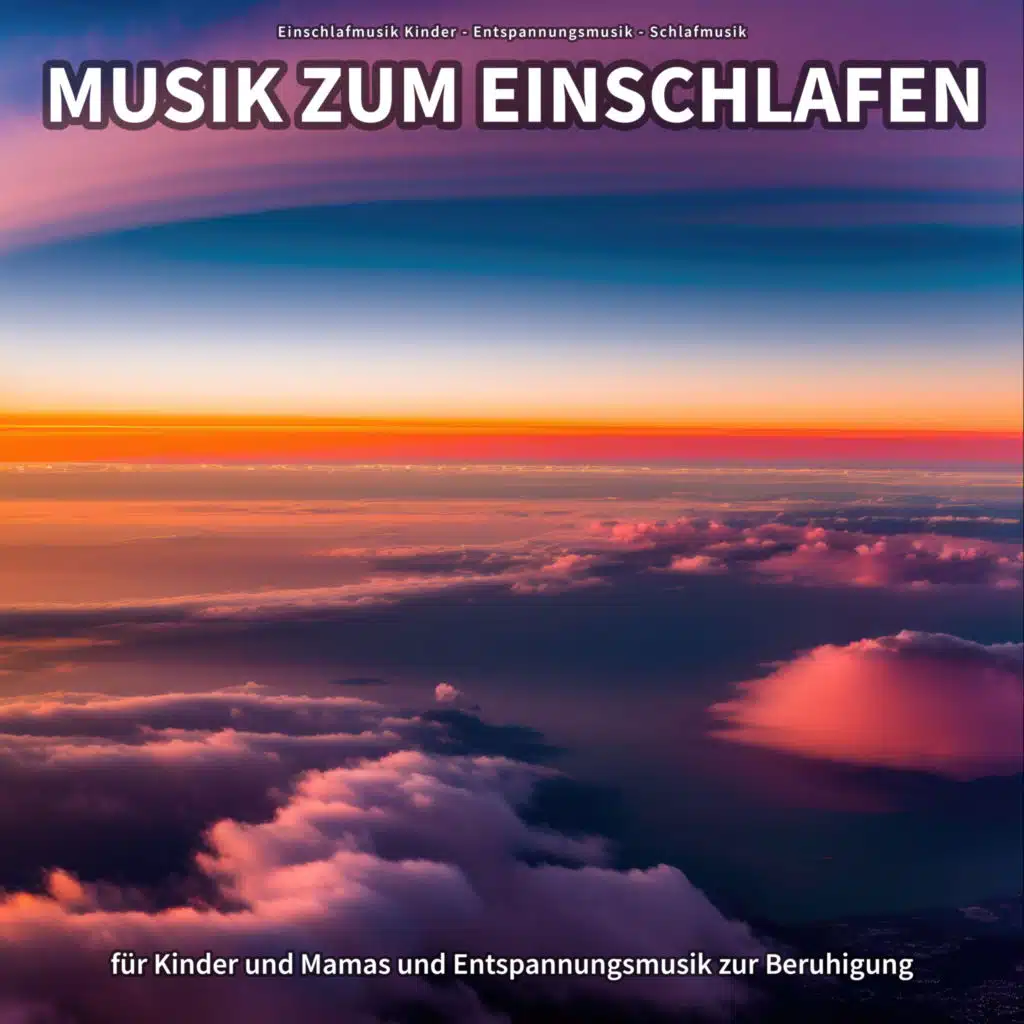 Musik zum Einschlafen für Kinder und Mamas und Entspannungsmusik zur Beruhigung