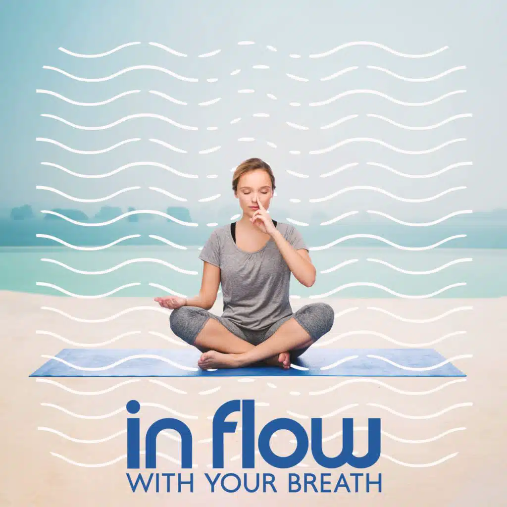 In Flow with Your Breath (Calm Yoga, Overcome Obsessive Thinking with Slow Movements, Meditative Trance Music)