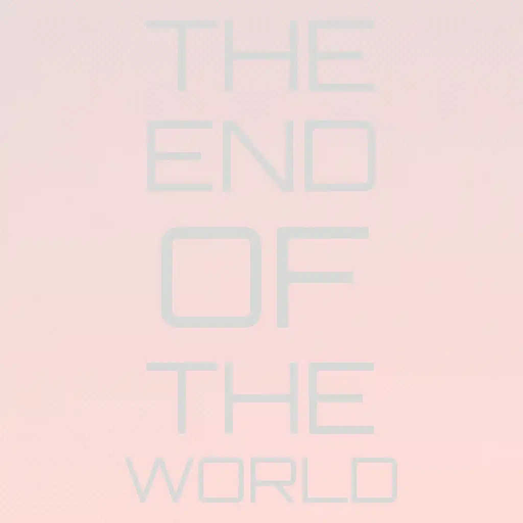 The End Of The World