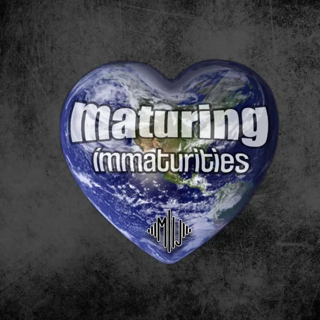 Maturing Immaturities