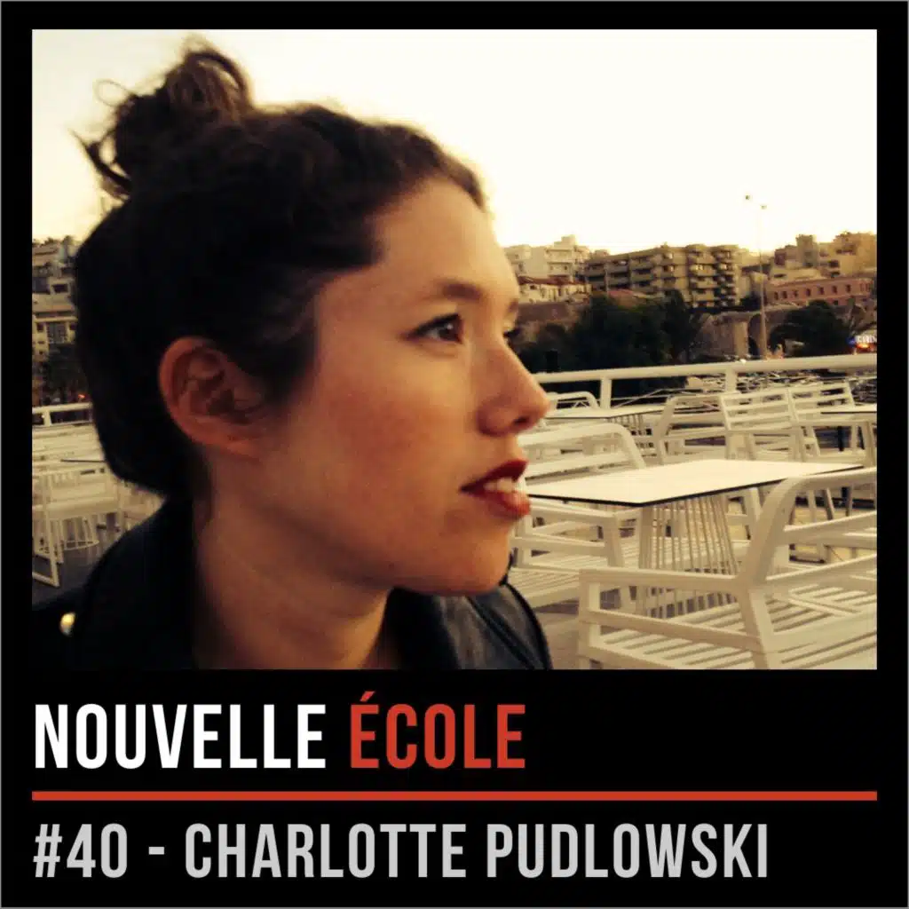 #40 - Charlotte Pudlowski : Comment un podcast peut changer votre vie