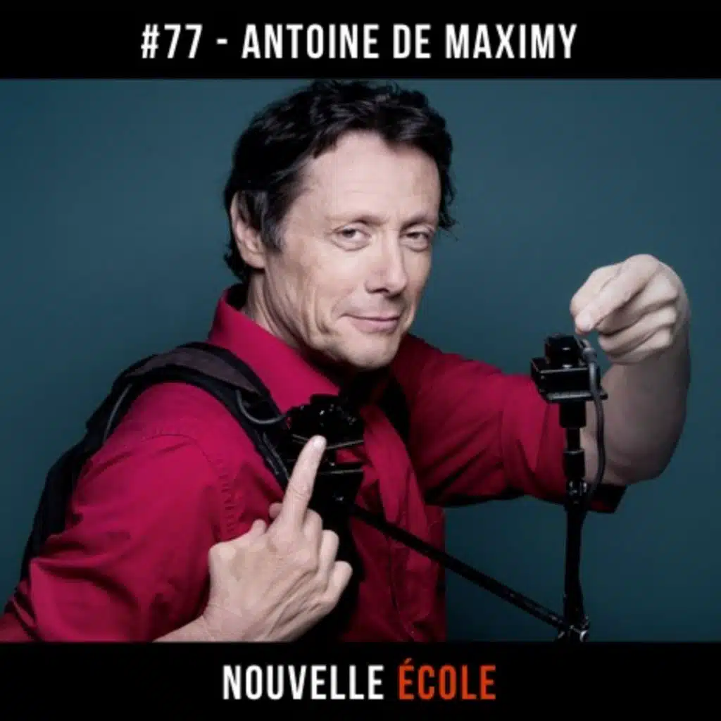 #77 - Antoine de Maximy : L'art d'improviser