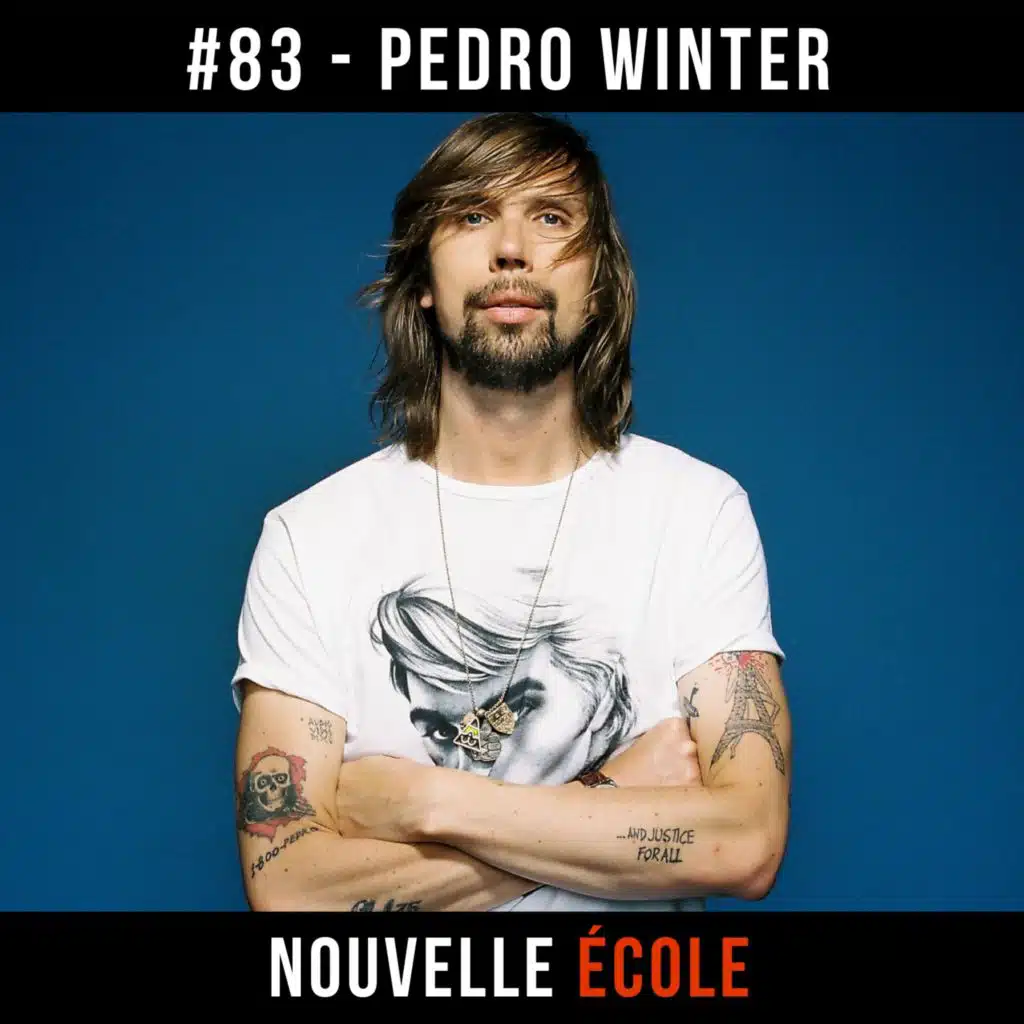 #83 - Pedro Winter : Entretenir sa naïveté