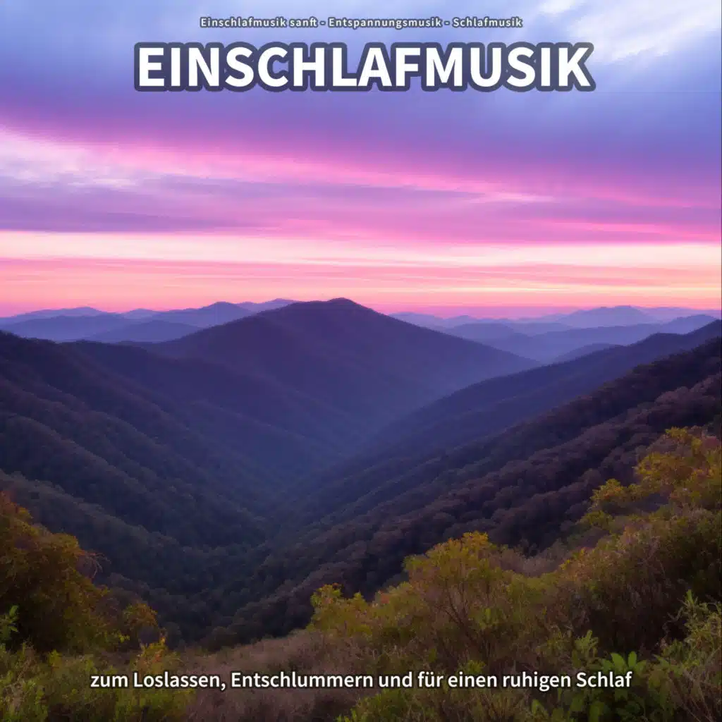 Einschlafmusik zum Loslassen, Entschlummern und für einen ruhigen Schlaf