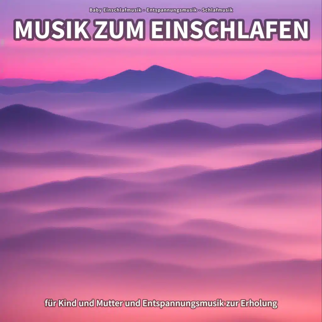 Musik zum Einschlafen für Kind und Mutter und Entspannungsmusik zur Erholung