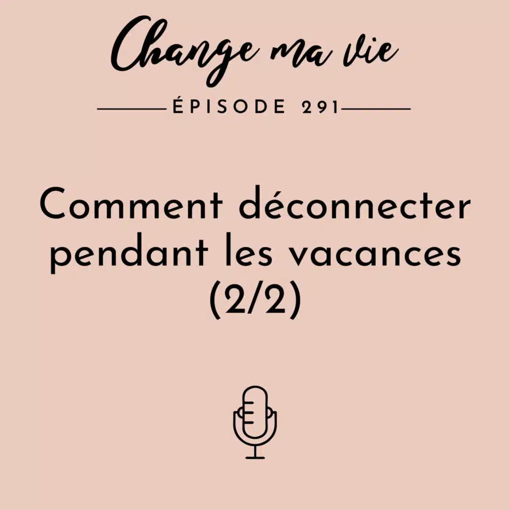 (291) Comment déconnecter pendant les vacances (2/2)