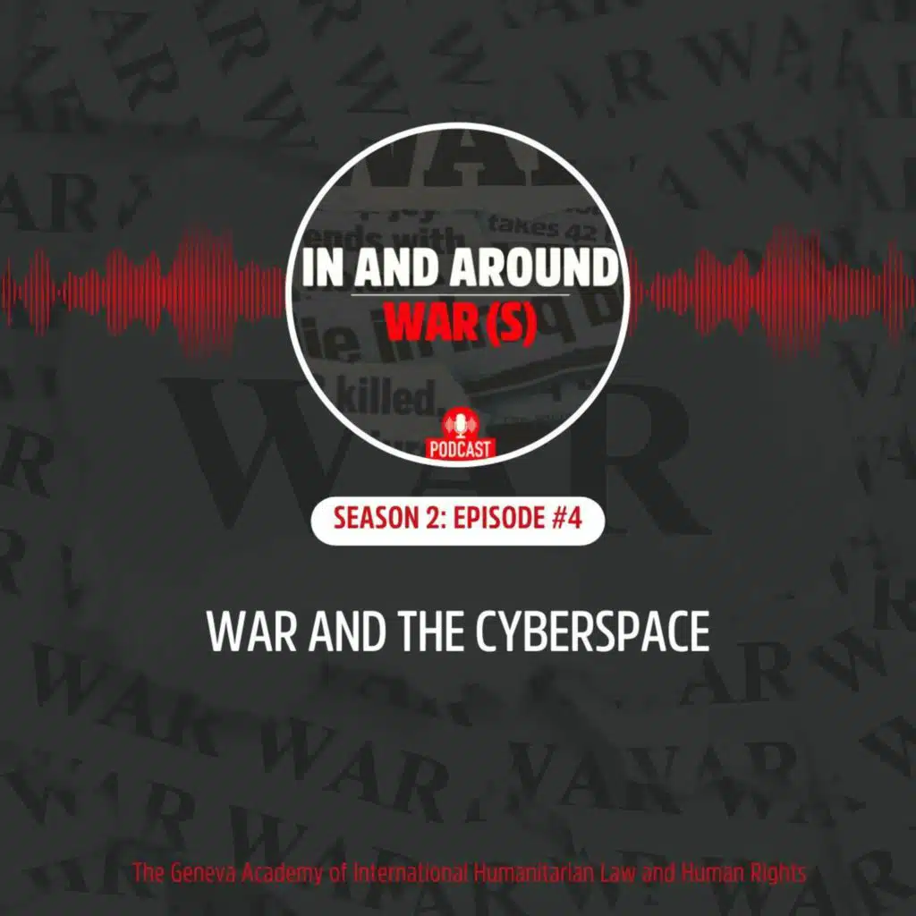 In and Around War(s): Season 2, Episode 4: War and the Cyberspace