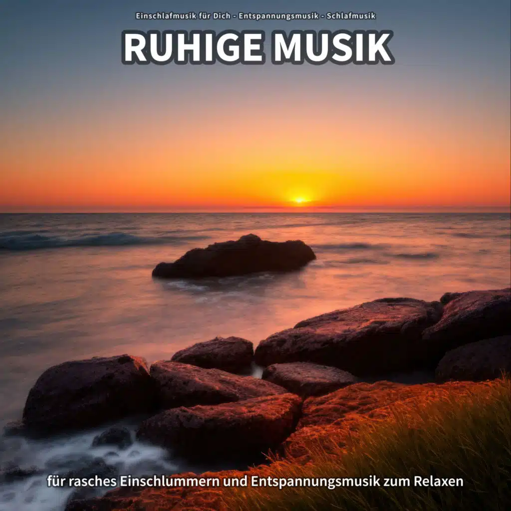 Ruhige Musik für rasches Einschlummern und Entspannungsmusik zum Relaxen