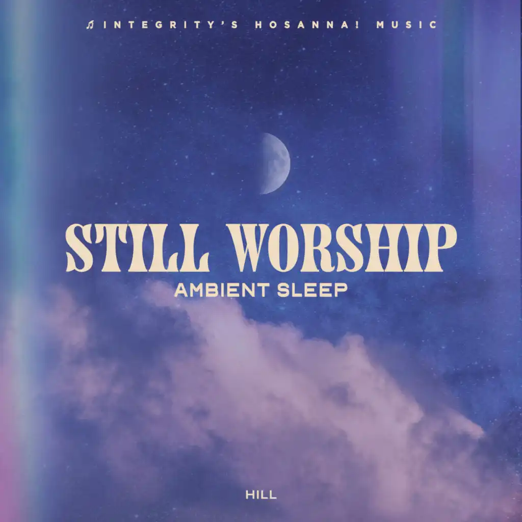 Still Worship, Hill & Integrity's Hosanna! Music
