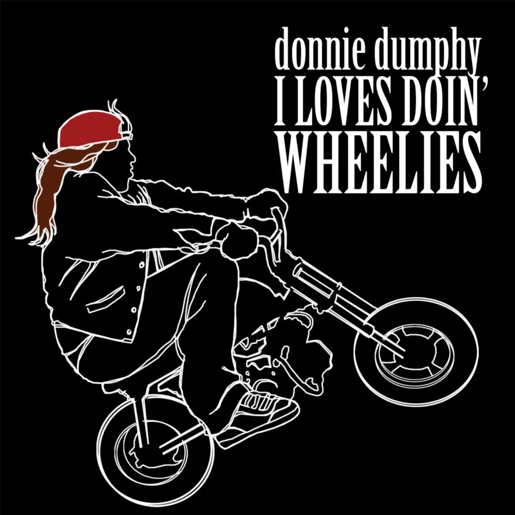I Loves Doin' wheelies