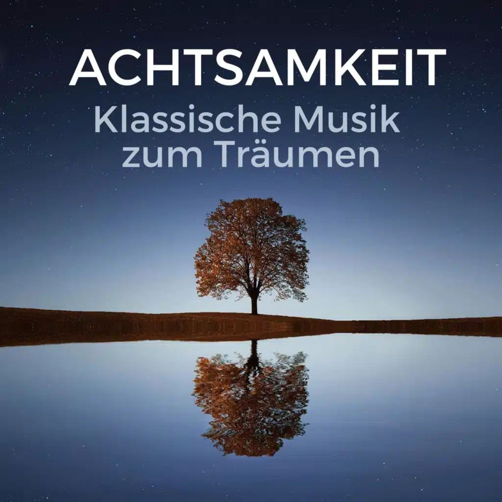 Achtsamkeit: klassische Musik zum Träumen
