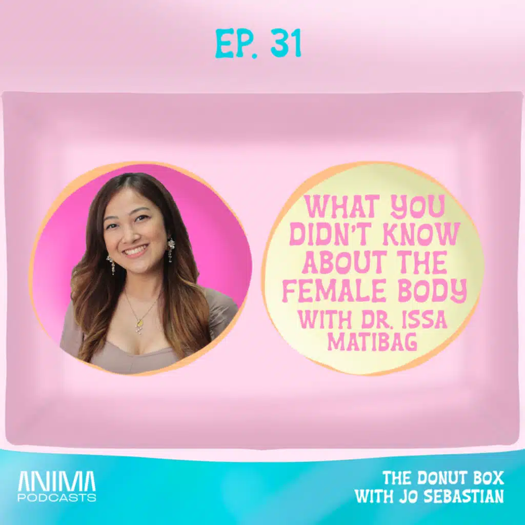 31: What You Didn't Know About the Female Body with Dr. Issa Matibag