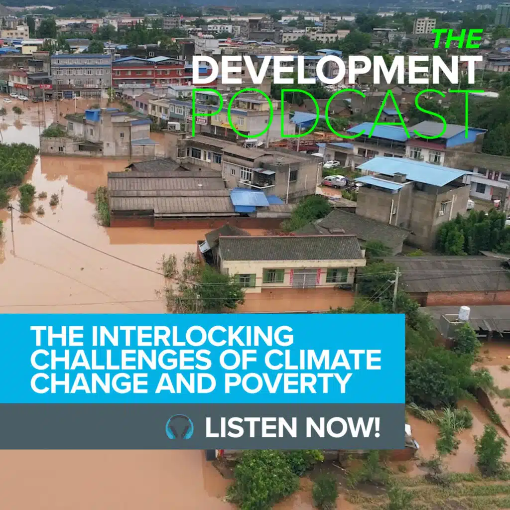 The Interlocking Challenges of Climate Change and Poverty | The Development Podcast
