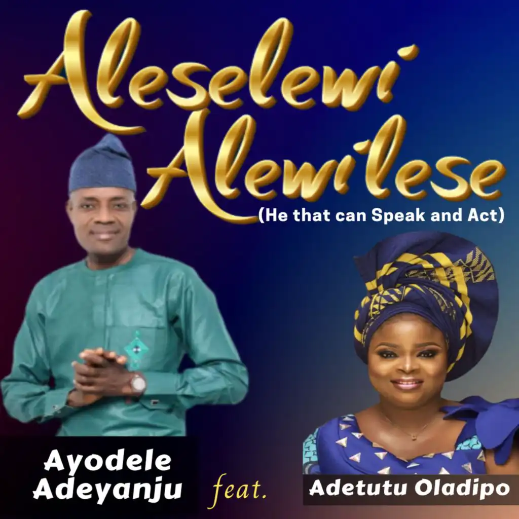 Alewilese Aleselewi (feat. Adetutu Oladipo) (He that can Speak and Act)