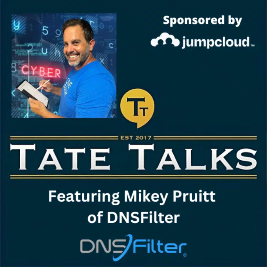 S4E2: Tate Talks - With Mikey Pruitt, DNSFilter