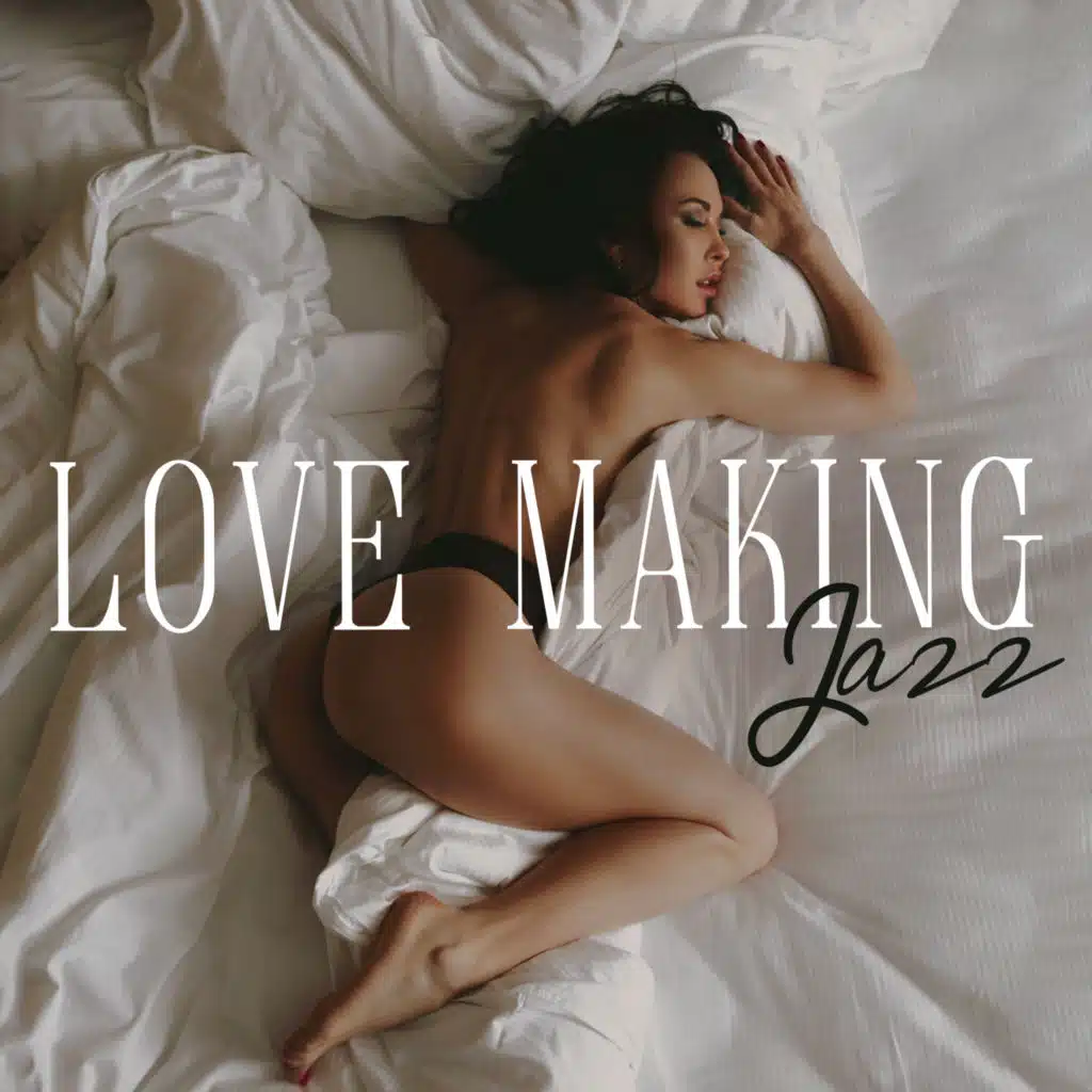 Love Making Jazz: Create a Sensual Ambience with Erotic Jazz Sounds
