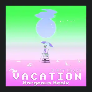 Vacation (Borgeous Remix)