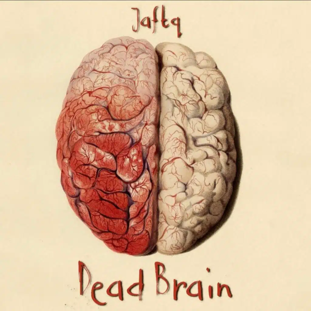 JAFTQ - Dead Brain