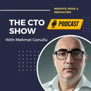 The CTO Show with Mehmet Gonullu