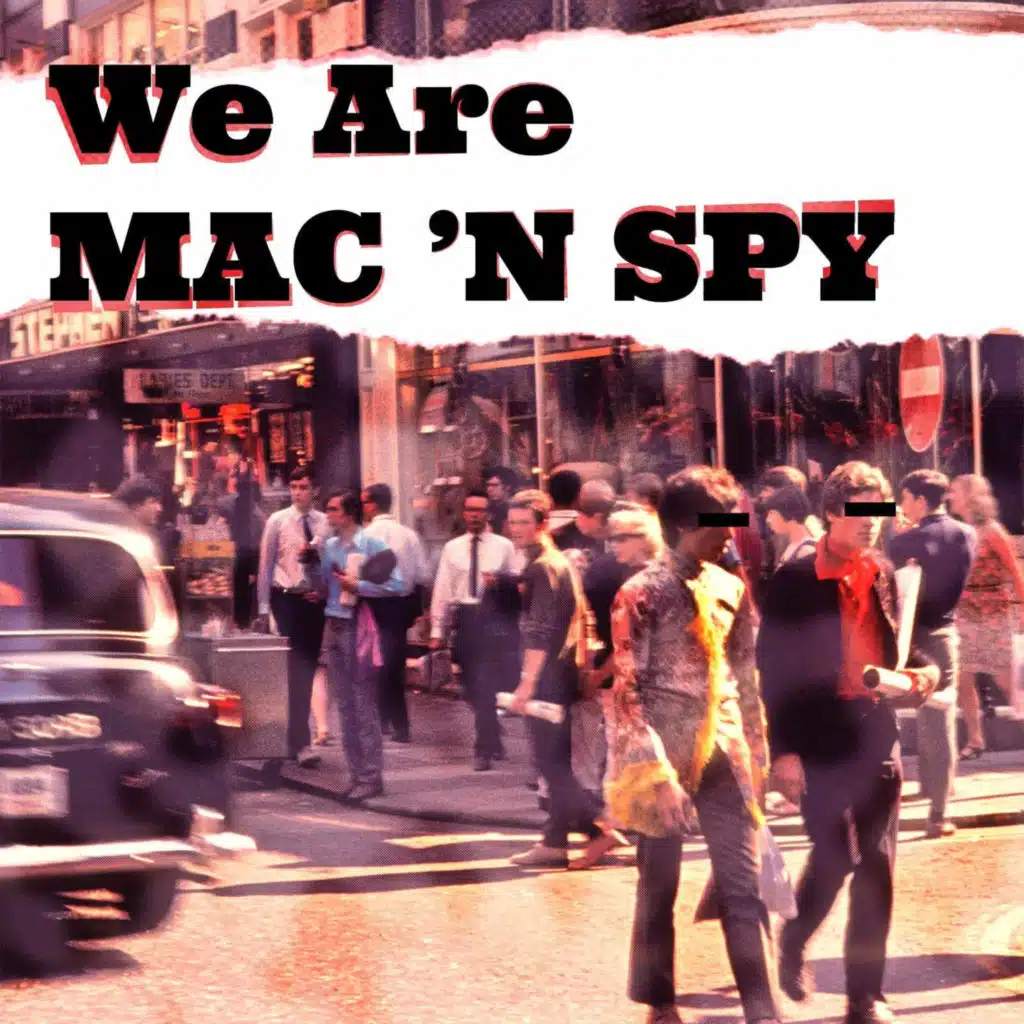 We Are Mac 'n Spy