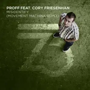 Misidentify (Movement Machina Remix) [feat. Cory Friesenhan]