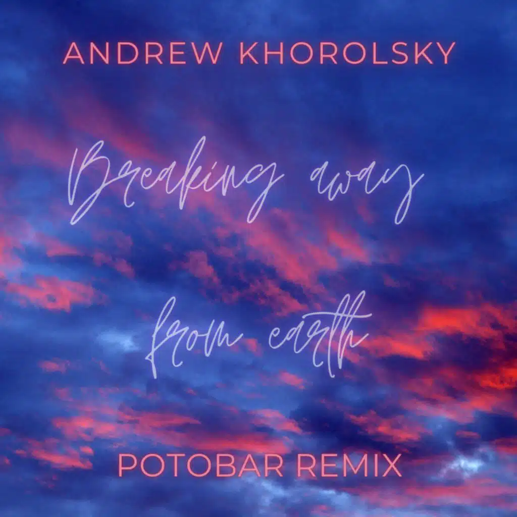Breaking Away From Earth (Potobar Remix)