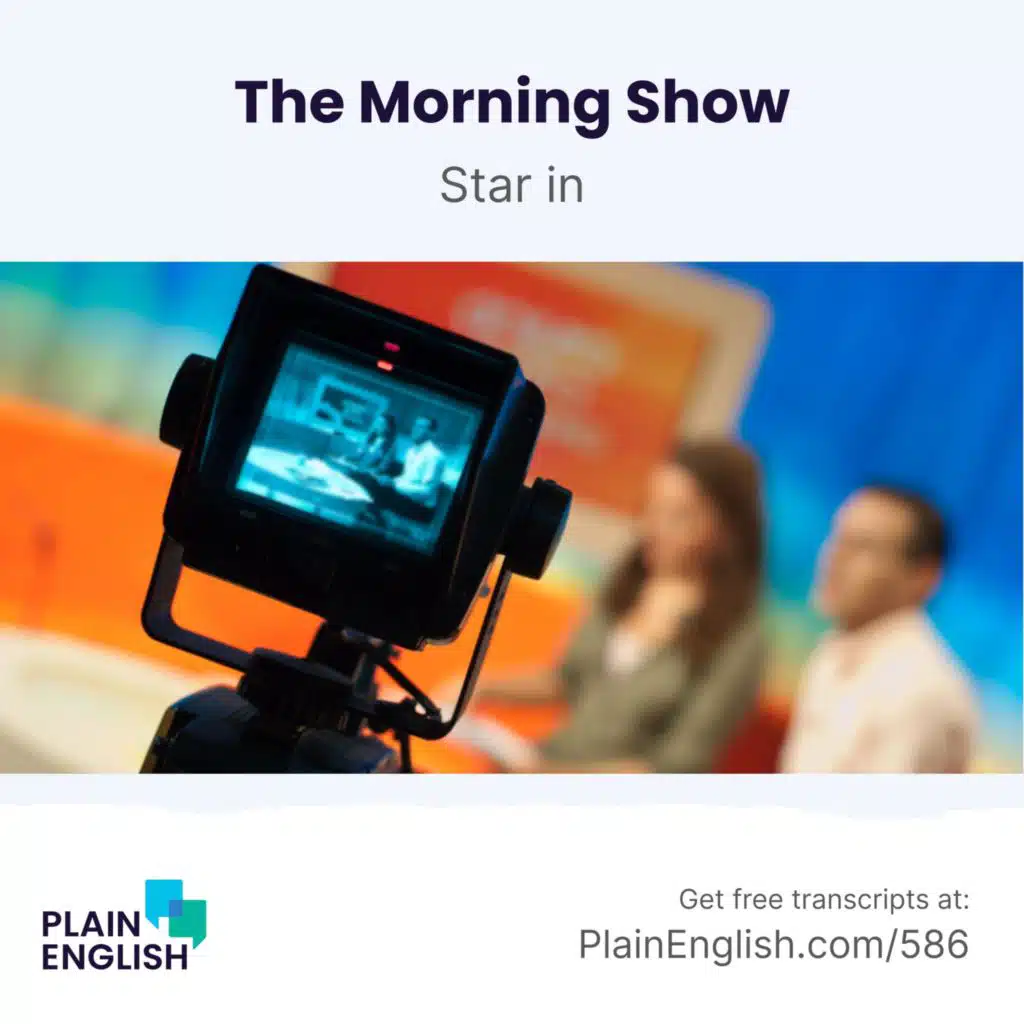 'The Morning Show': a serious drama with a star-studded cast | Learn phrasal verb 'star in'