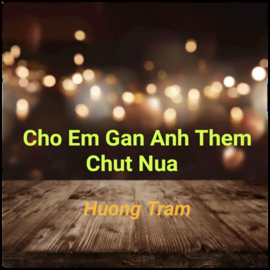 Cho Em Gan Anh Them Chut Nua