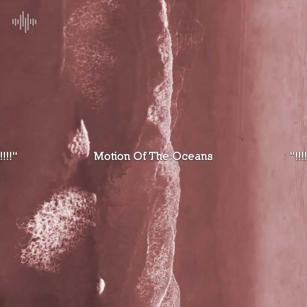 !!!!" Motion Of The Oceans "!!!!