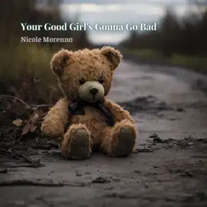Your Good Girl's Gonna Go Bad