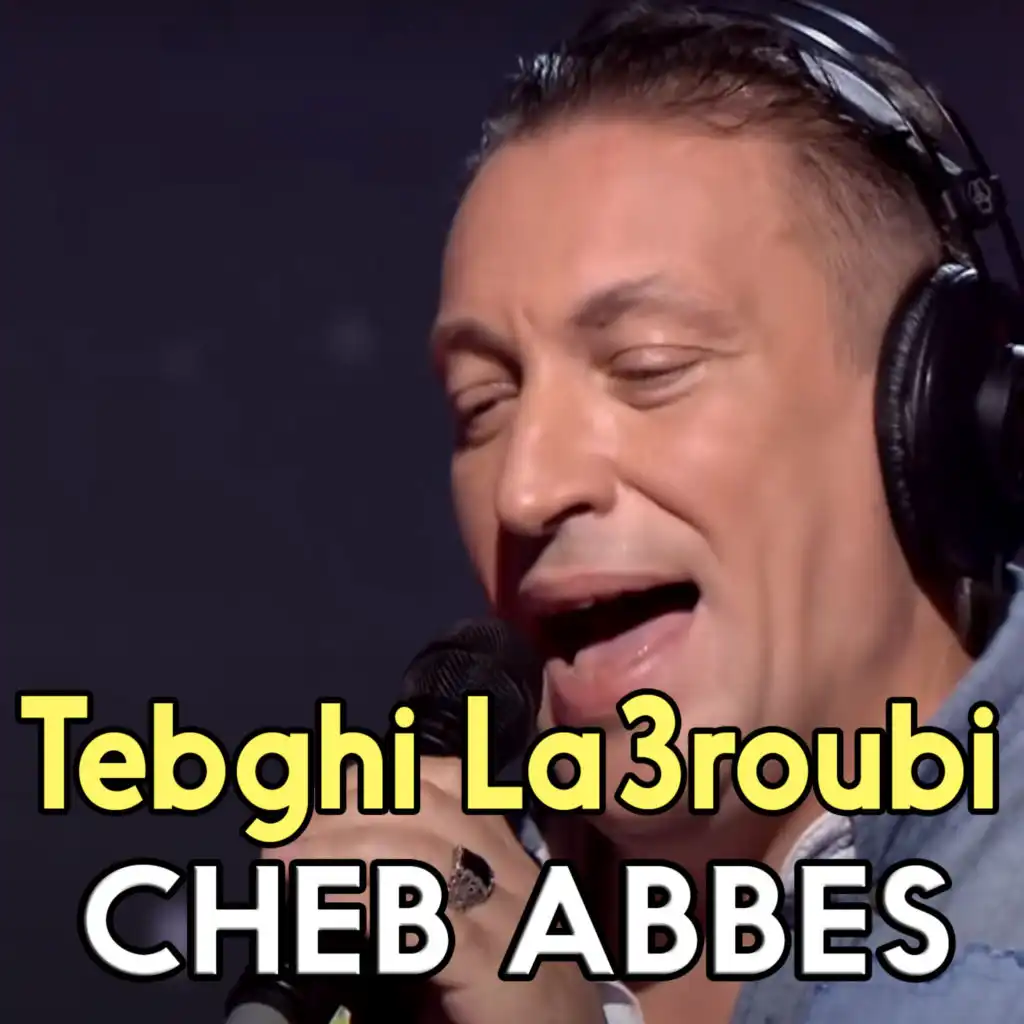 Tebghi La3roubi