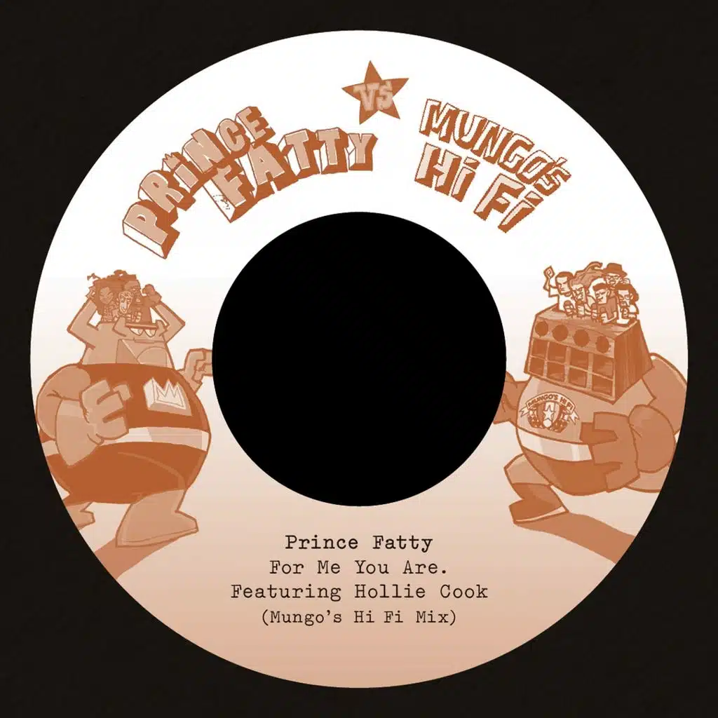 For Me You Are/Say What You're Saying (Prince Fatty Versus Mungo's Hi Fi)