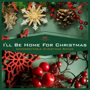 I'll Be Home for Christmas - Unforgettable Christmas Songs
