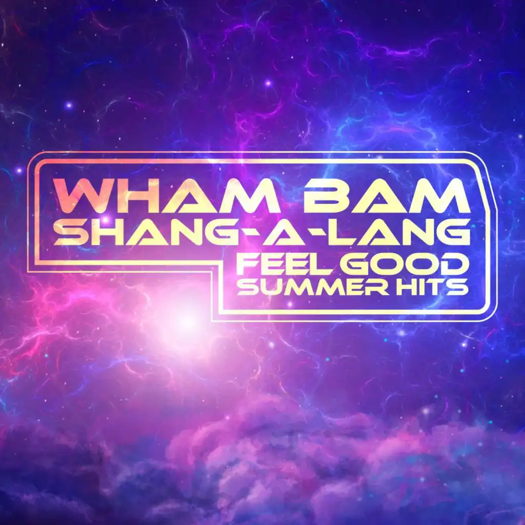 Wham Bam Shang-A-Lang: Feel Good Summer Hits