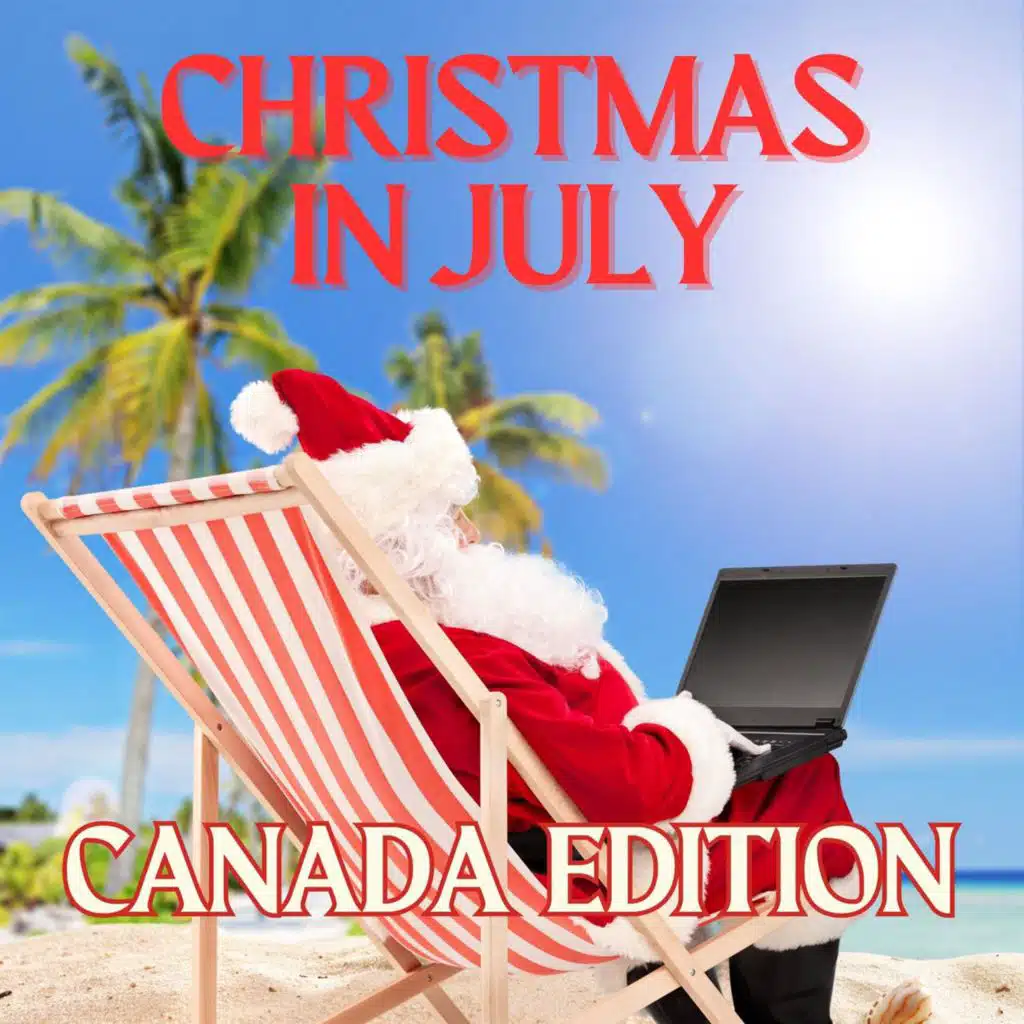 Christmas in July Canada Edition