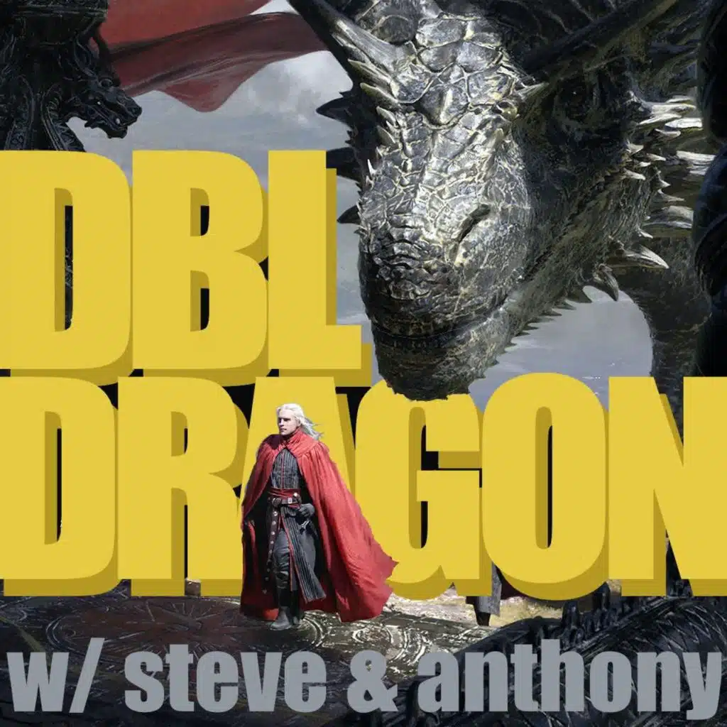Enter the Double Dragon: A House of the Dragon Podcast