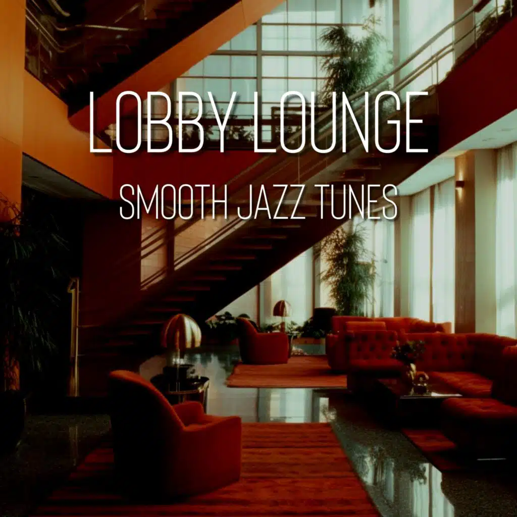 Lobby Lounge: Smooth Jazz Tunes