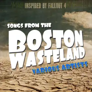Songs from the Boston Wasteland - Inspired by Fallout 4