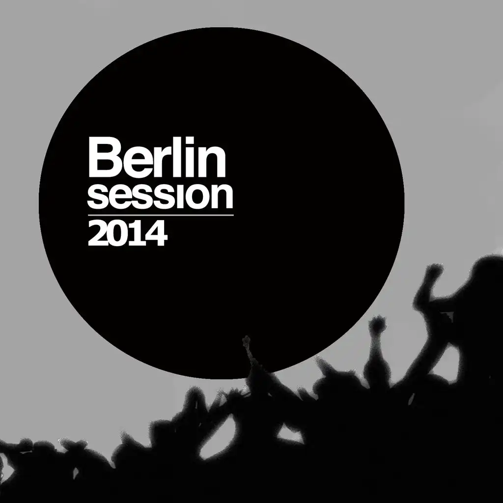 Berlin Session 2014 (Electro House Selection)