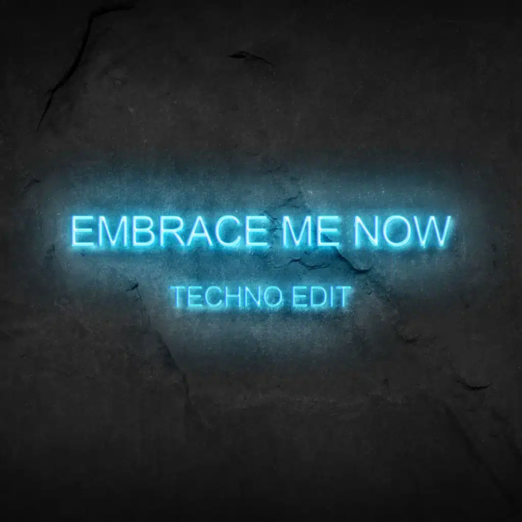 Embrace Me Now (Techno Radio Edit)