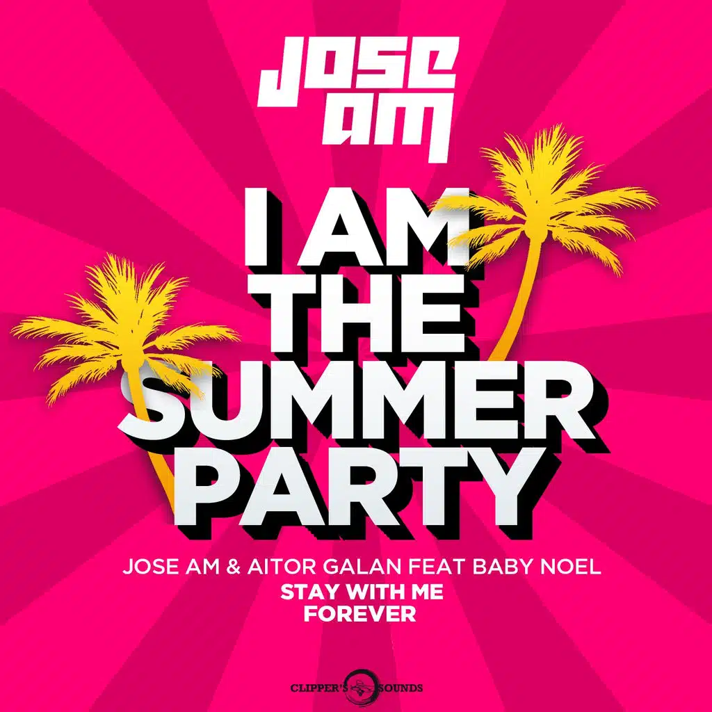 Stay With Me Forever (I am the Summer Party) [Radio Mix] [ft. Baby Noel]