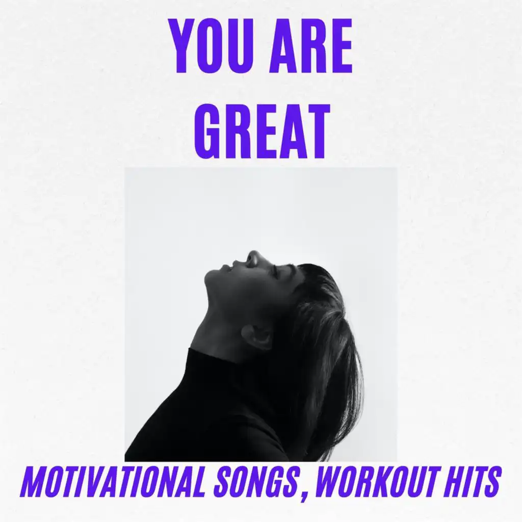 You Are Great: Motivational Songs, Workout Hits