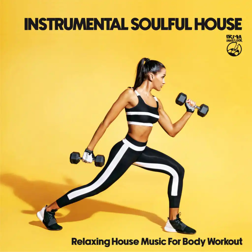 Instrumental Soulful House (Relaxing House Music For Body Workout)