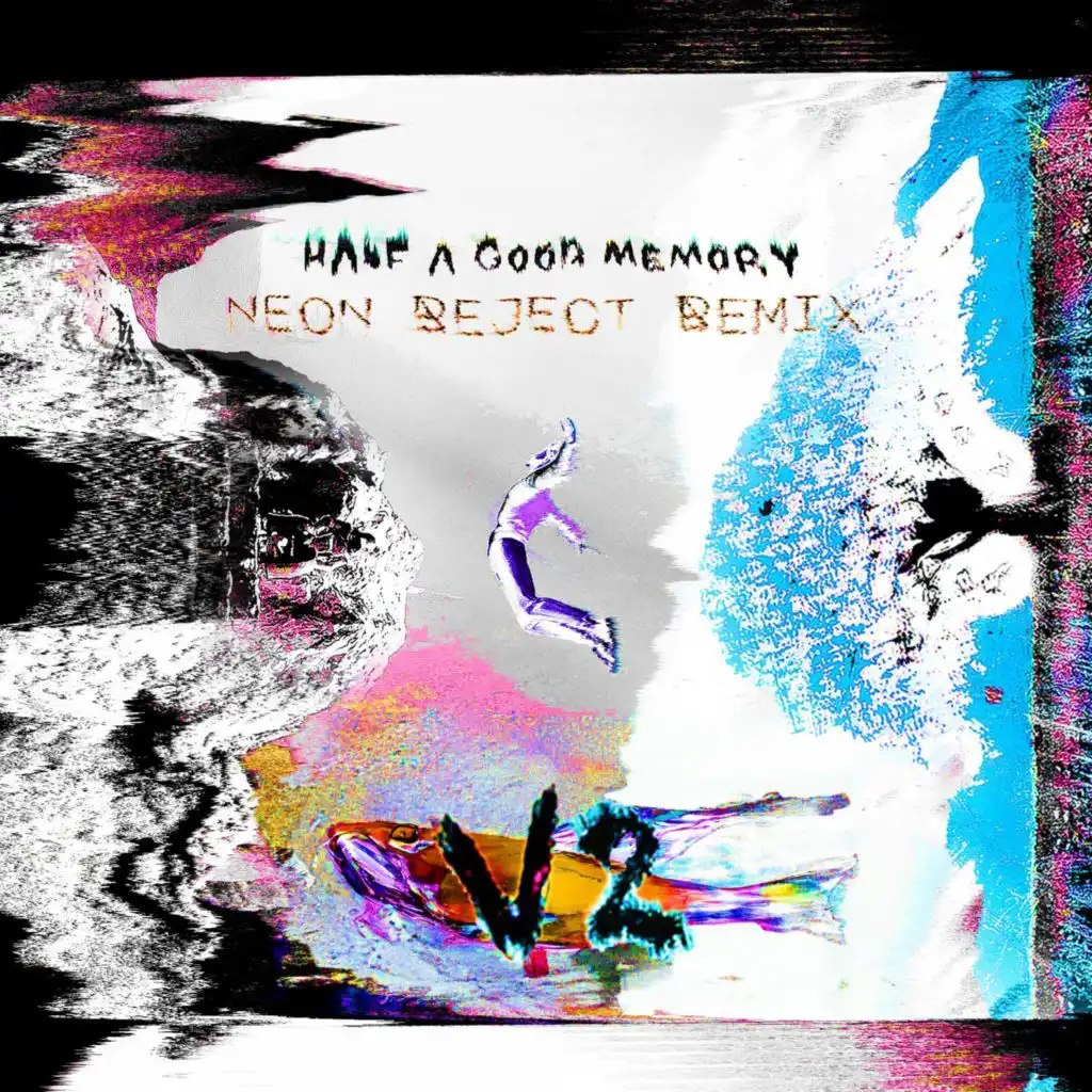 Half A Good Memory (feat. A.R.K. & rayden.) (Neon Reject Remix V2)