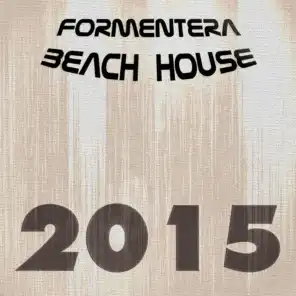 Formentera Beach House 2015 (108 Songs Hits Essential Extended DJ Urban Dance Top of the Clubs in da House Anthems Dangerous Mix Ibiza)