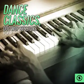 Dance Classics: Doo Wop Sessions, Vol. 4