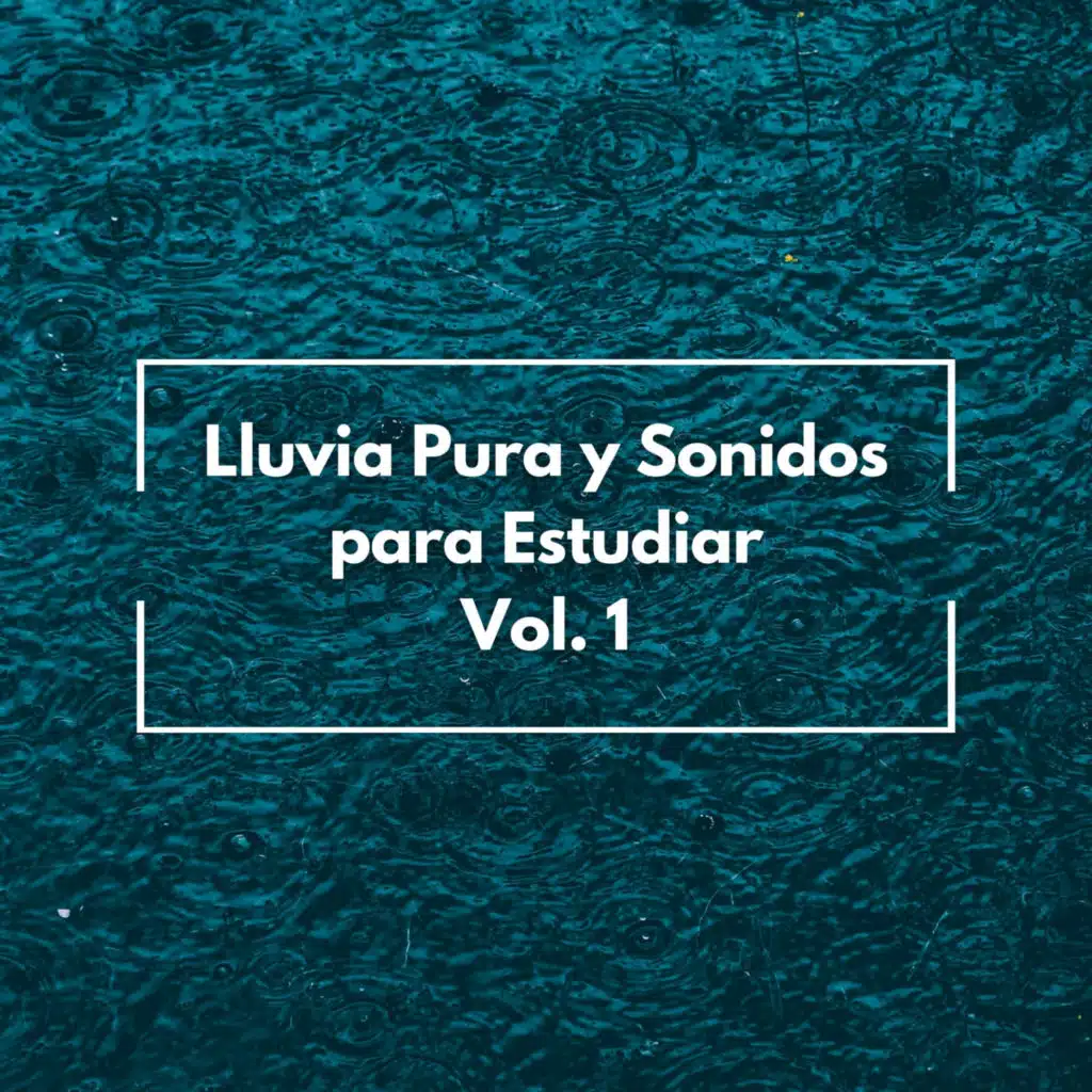Lluvia Pura Y Sonidos Para Estudiar Vol. 1