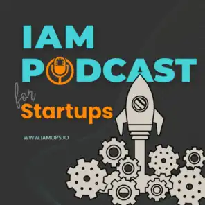 IAM Podcast for Startups