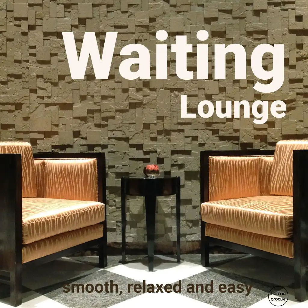 Waiting Lounge, Vol. 1 (Smooth, relaxed & easy)